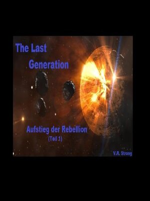cover image of The Last Generation--Aufstieg der Rebellion (Teil 1)